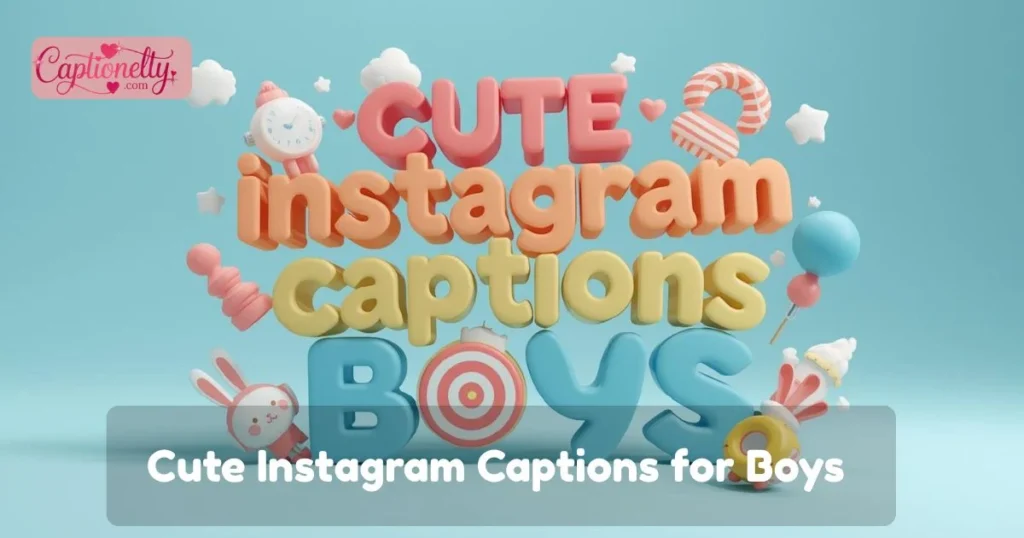 Cute Instagram Captions For Boys