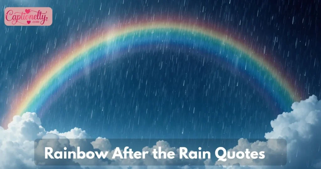 Rainbow After The Rain Quotes