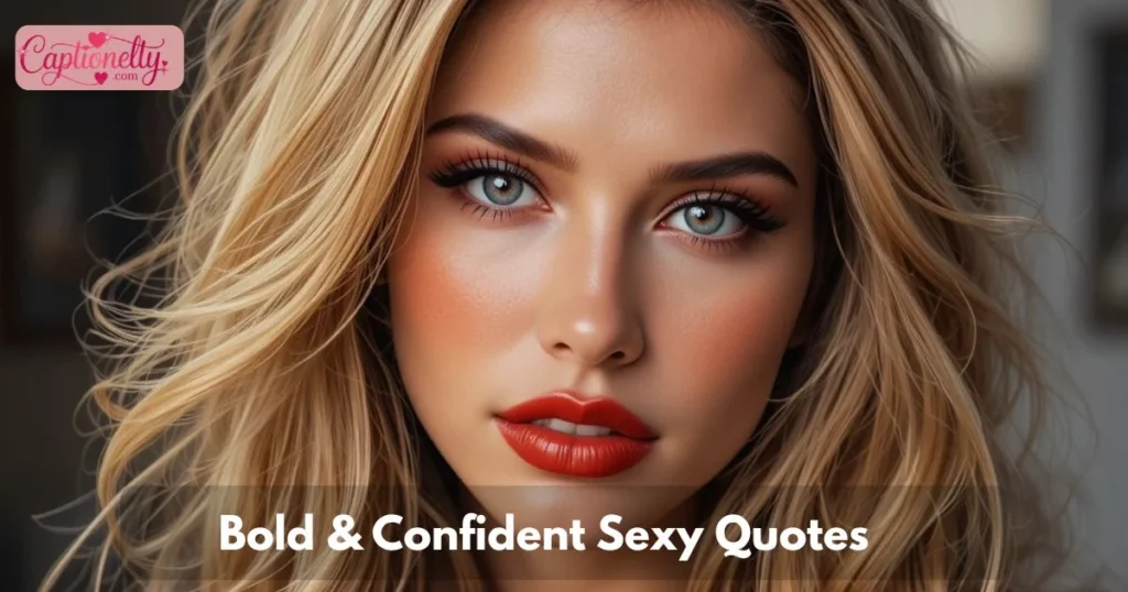 Bold And Confident Sexy Quotes