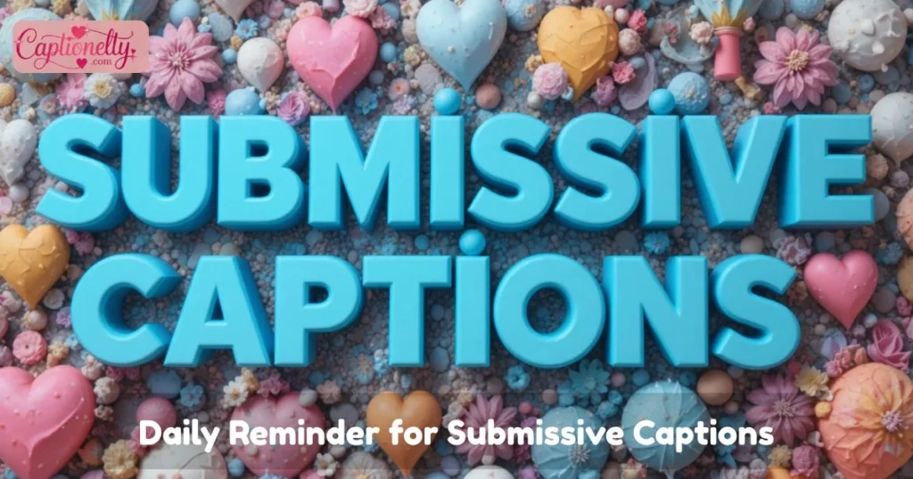 Daily Reminder For Submissive Captions