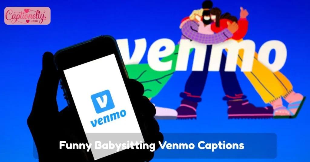 Funny Babysitting Venmo Captions