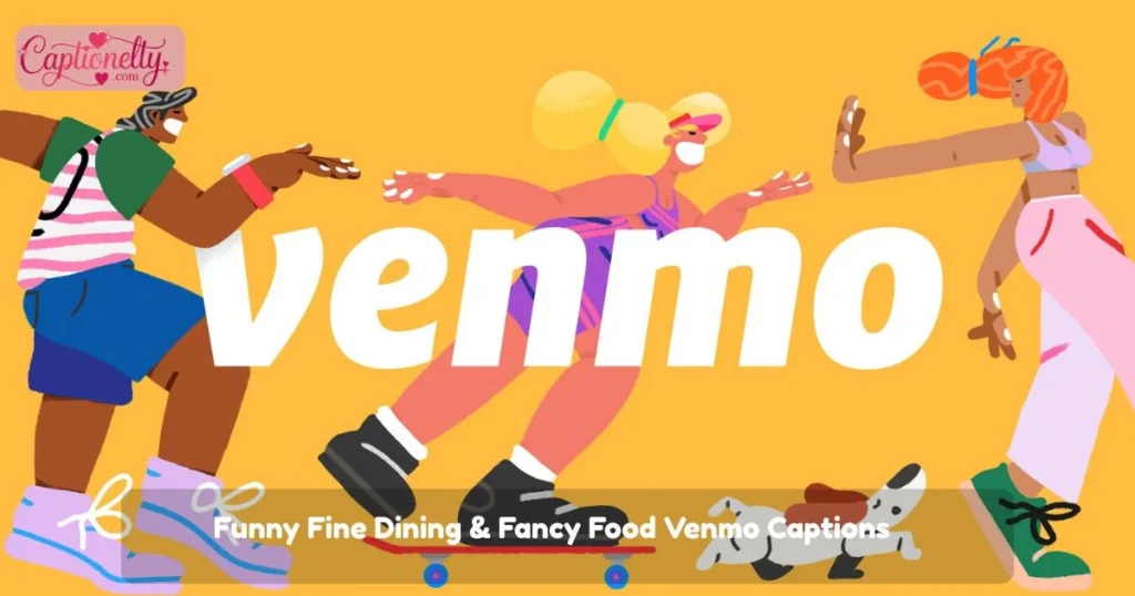 Funny Fine Dining And Fancy Food Venmo Captions