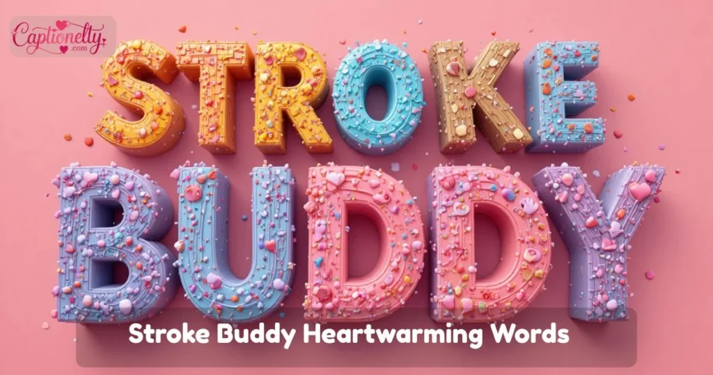 Stroke Buddy Heartwarming Words