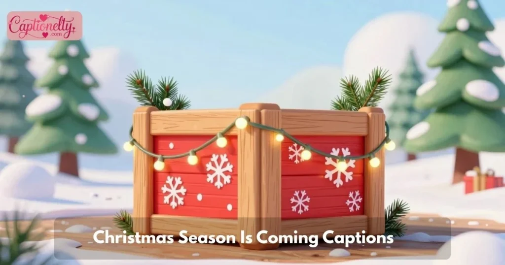 Christmas Season Is Coming Captions