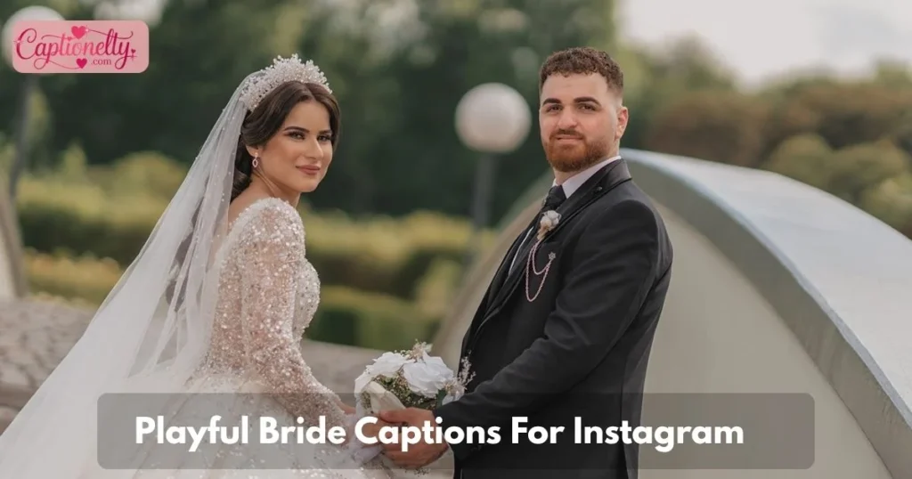 Playful Bride Captions For Instagram
