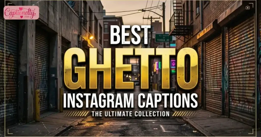 Best Ghetto Instagram Captions