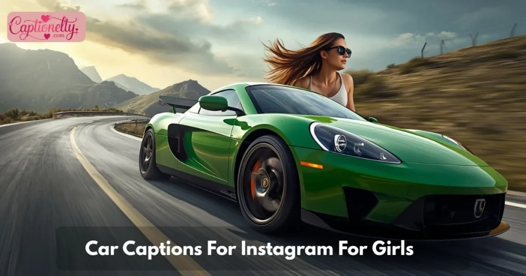 Car Captions For Instagram For Girls