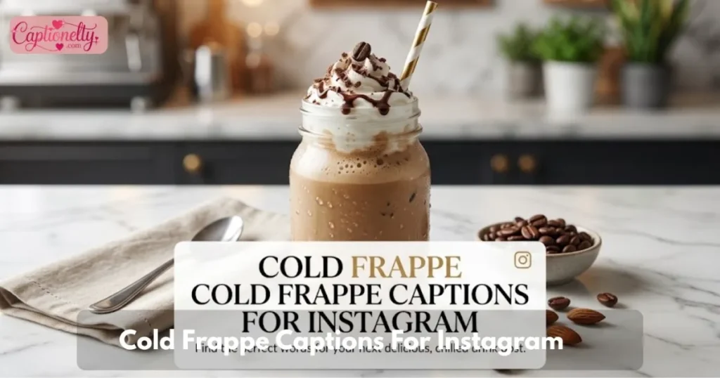 Cold Frappe Captions For Instagram