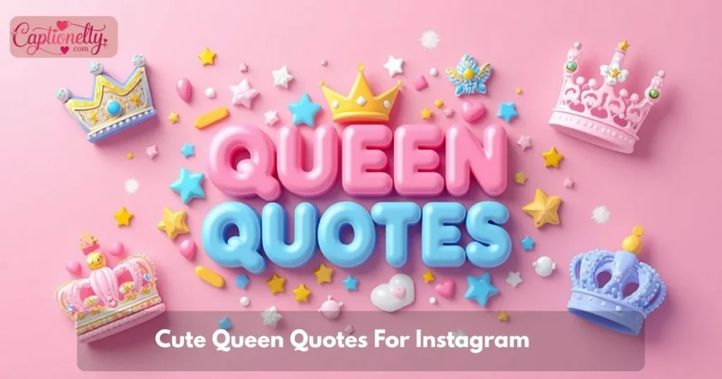 Cute Queen Quotes For Instagram