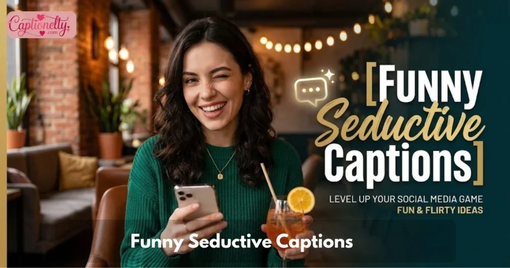 Funny Seductive Captions