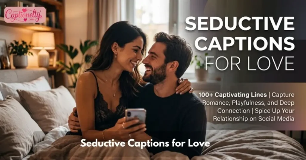 Seductive Captions For Love
