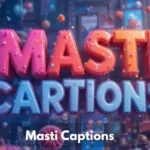 Masti Captions