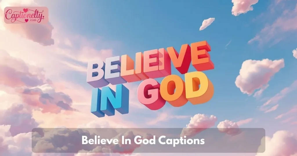 Believe In God Captions