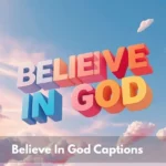 Believe In God Captions