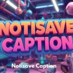 Notisave Caption
