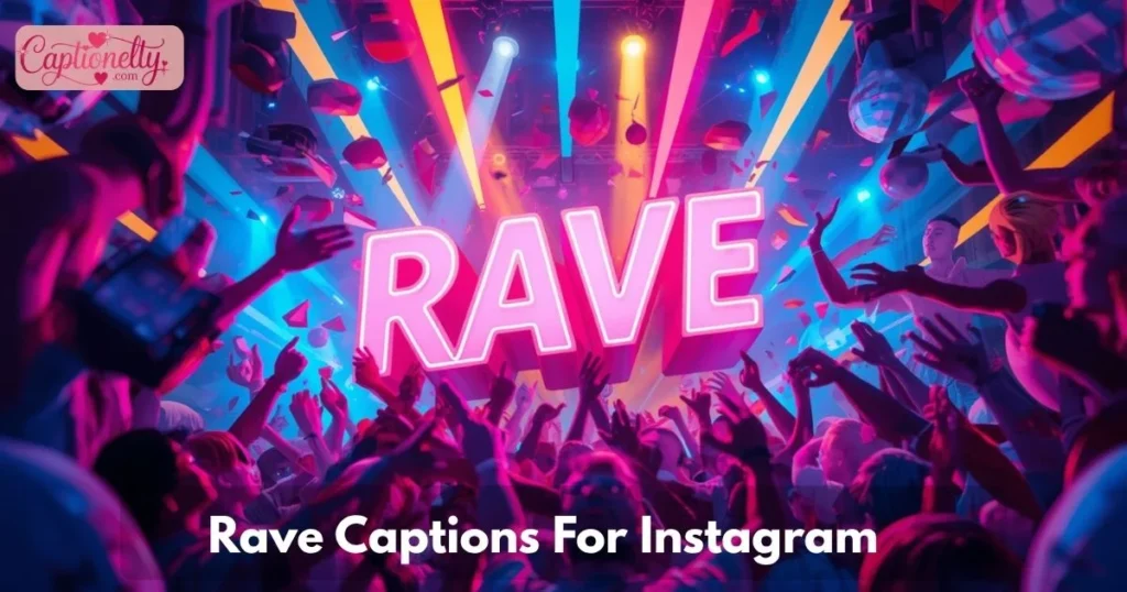 Rave Captions For Instagram