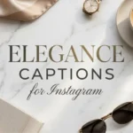 Elegance Captions For Instagram