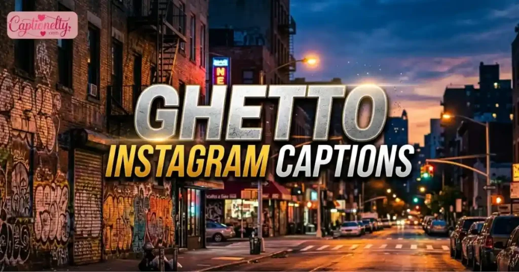 Ghetto Instagram Captions
