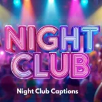 Night Club Captions